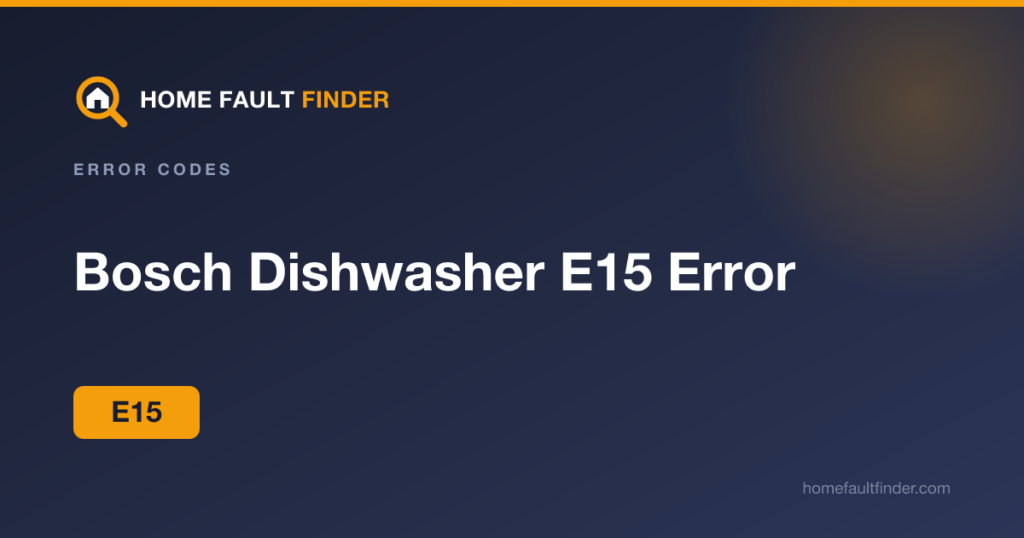Bosch Dishwasher E15 Error Code: What It Means and How to Clear It