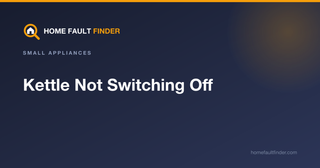 Kettle Not Switching Off: What to Do