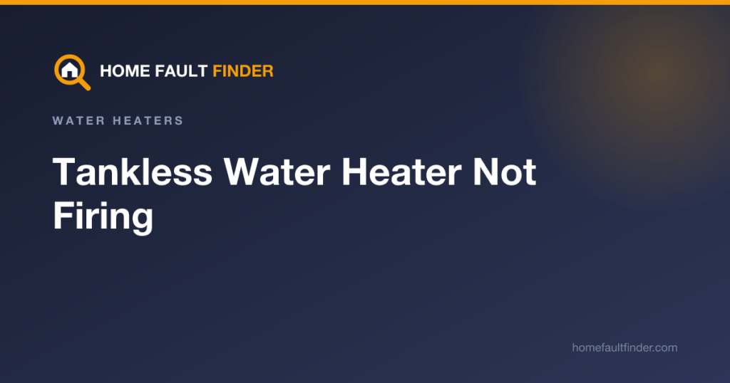 Tankless Water Heater Not Firing: How to Diagnose It