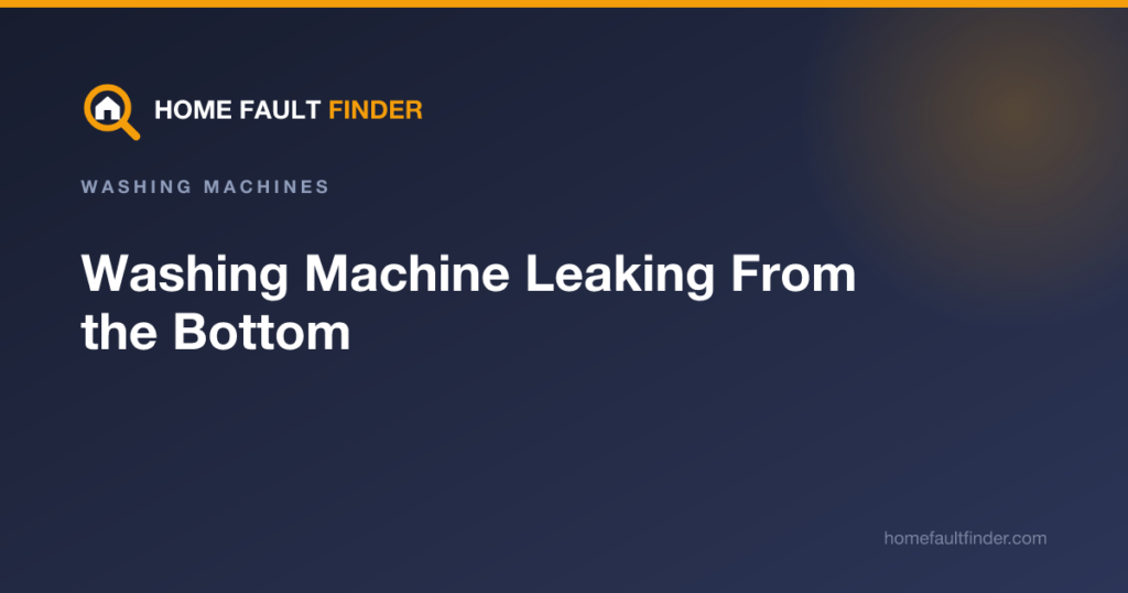 Washing Machine Leaking From the Bottom: How to Find the Source
