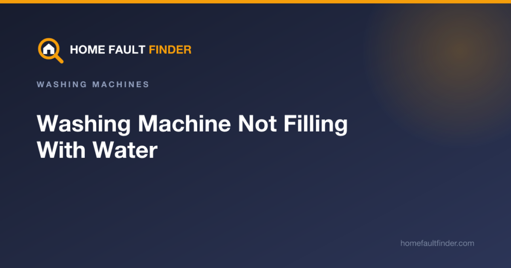 Washing Machine Not Filling With Water: Causes and Fixes