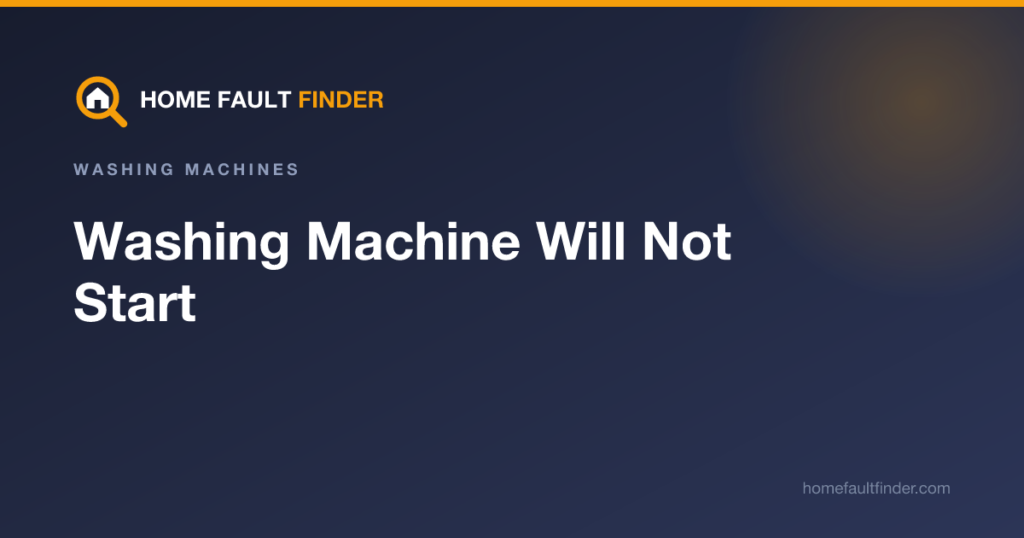 Washing Machine Will Not Start: What to Check First