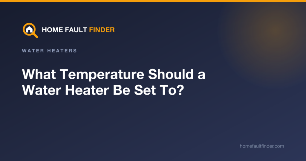 What Temperature Should a Water Heater Be Set To?