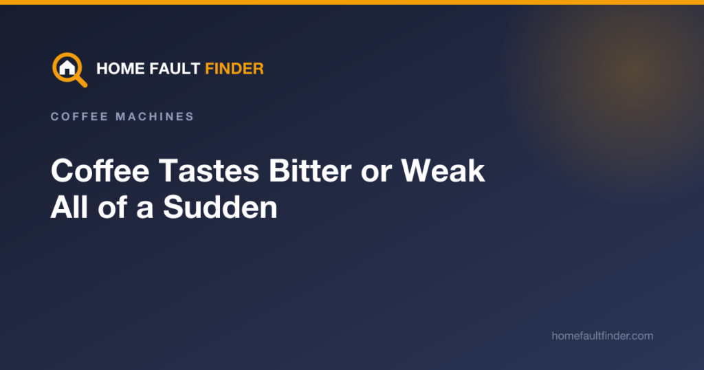 Coffee Tastes Bitter or Weak All of a Sudden: What Changed