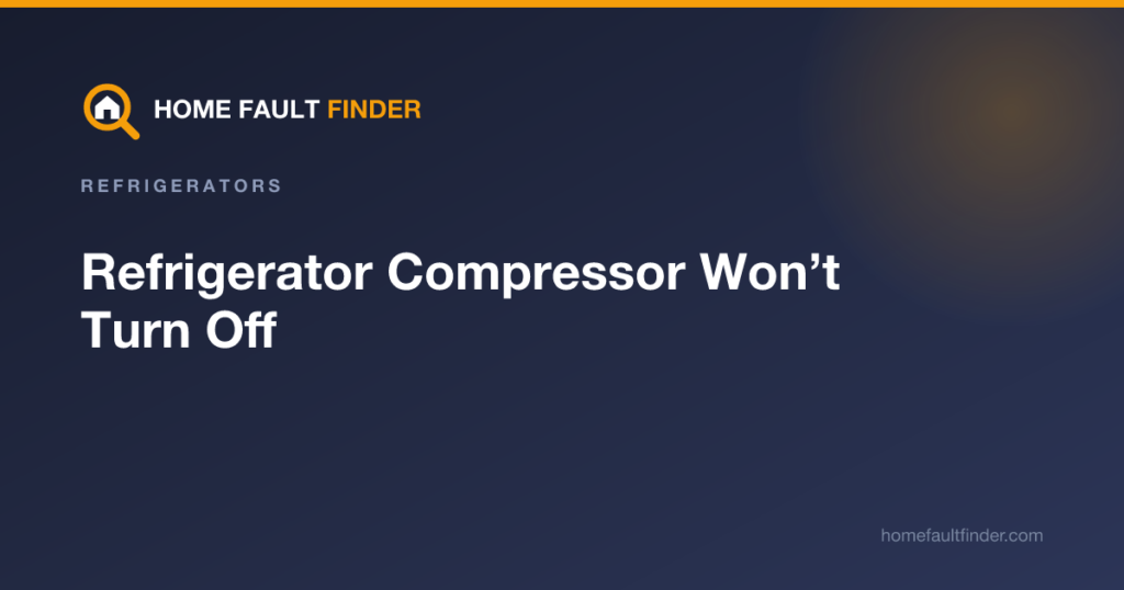 Refrigerator Compressor Won’t Turn Off