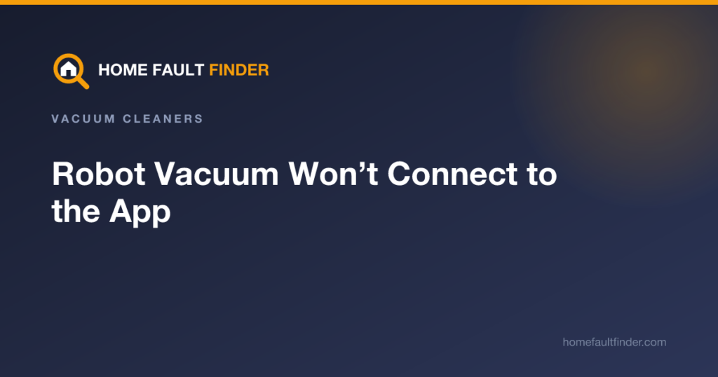 Robot Vacuum Won’t Connect to the App